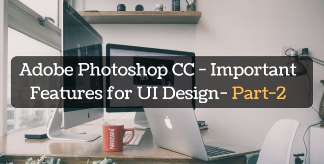 Adobe Photoshop CC - Important Features for UI Design – Part 2