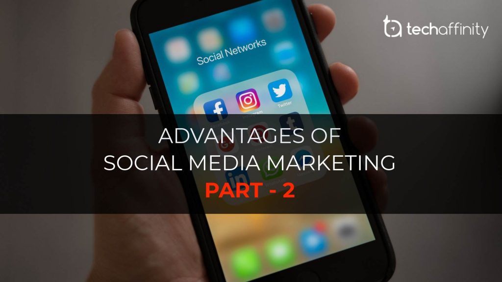 Advantages of Social Media Marketing - TechAffinity