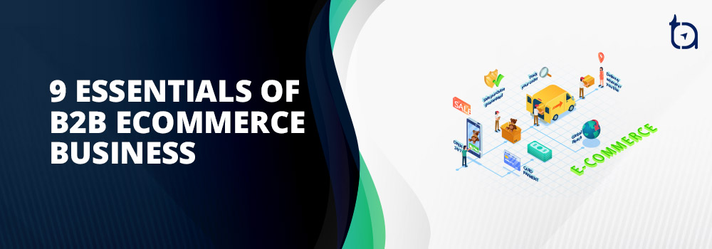 9 Things That Make B2B eCommerce Website Engaging