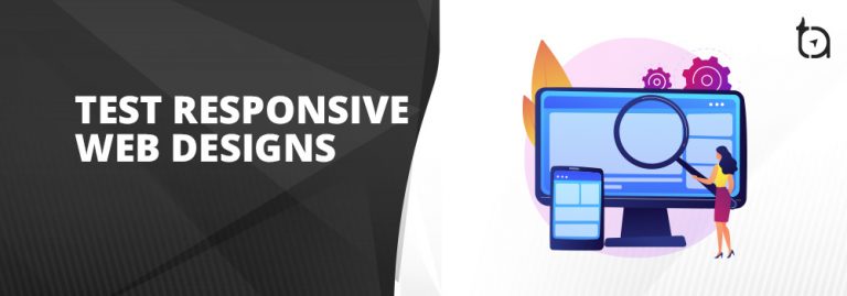 Methods to Achieve and Test Responsive Web Design
