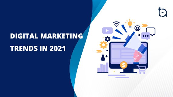 Digital Marketing Trends in 2021 | Digital Marketing in 2021