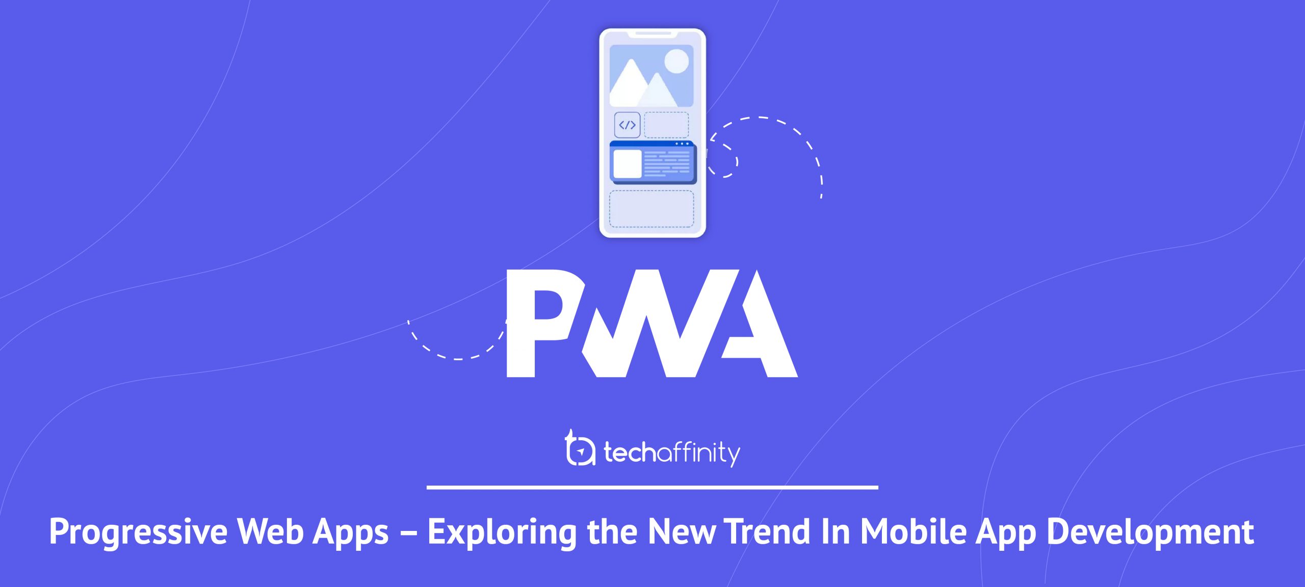 progressive-web-apps-exploring-the-new-trend-in-mobile-app-development