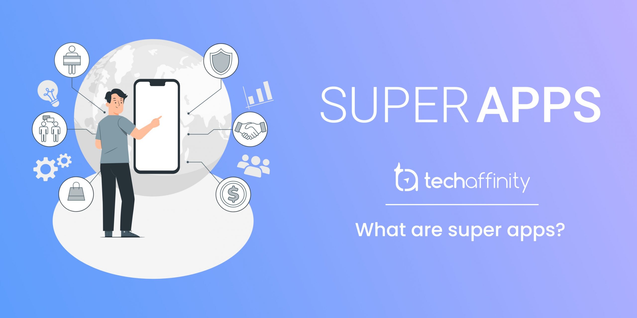 What Is A Superapp? Why Superapps And How Do They Work?