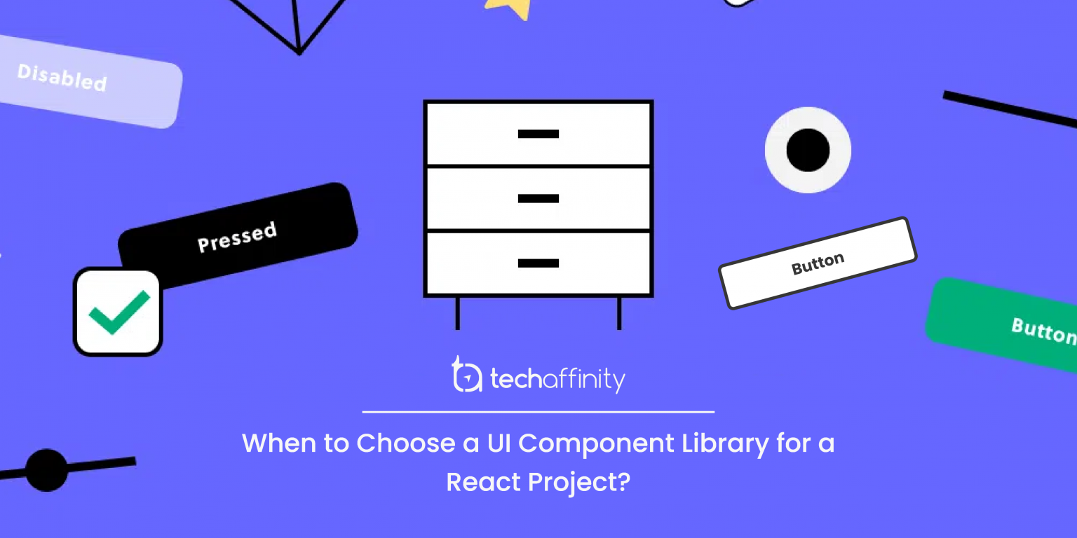 When To Choose A UI Component Library For A React Project 