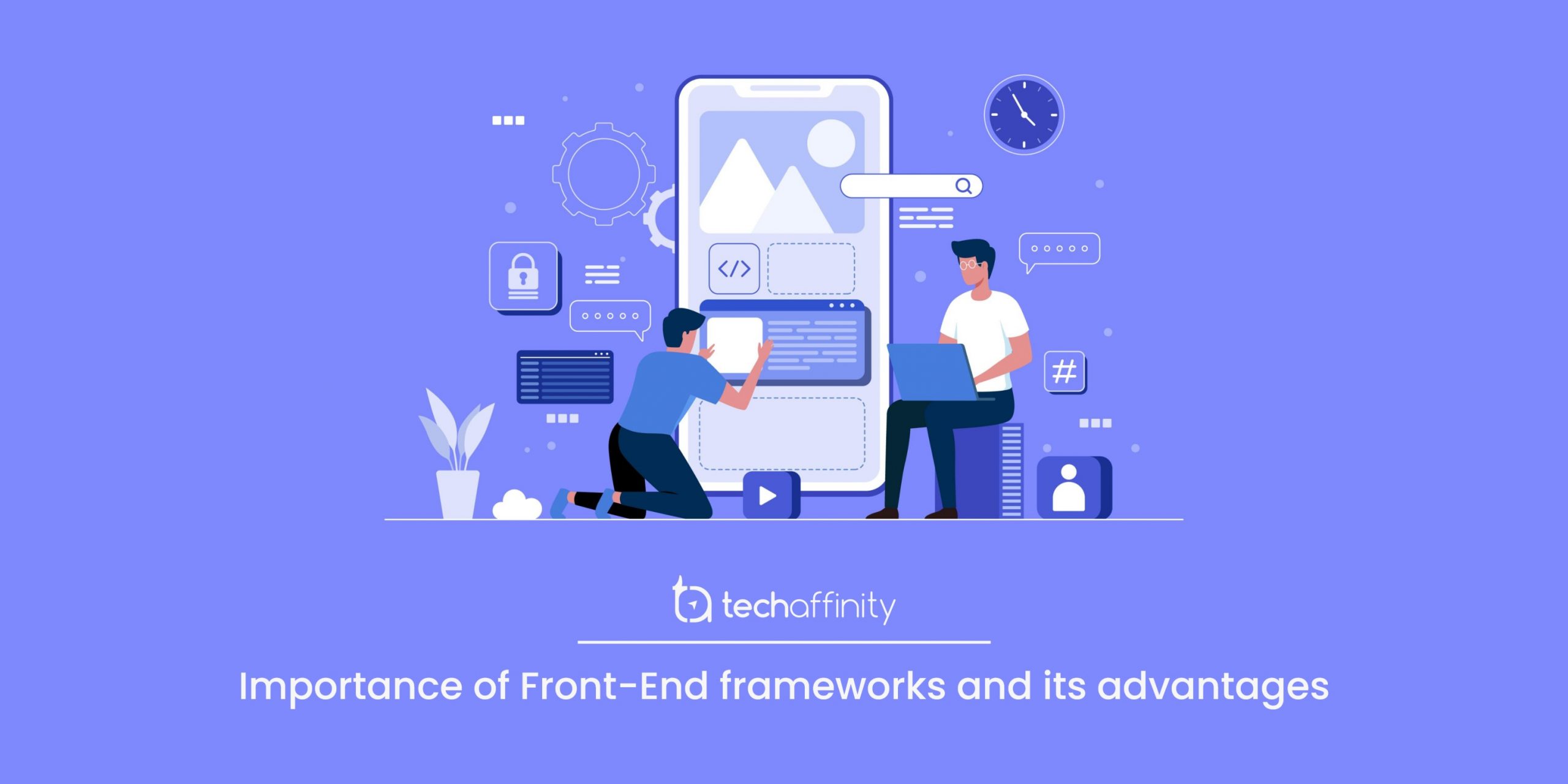 Importance of Front end Frameworks and its Advantages