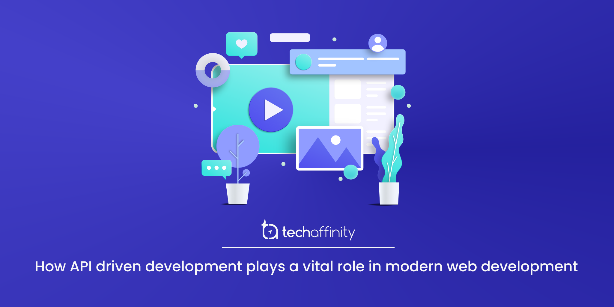 How API driven development plays a vital role in modern web development